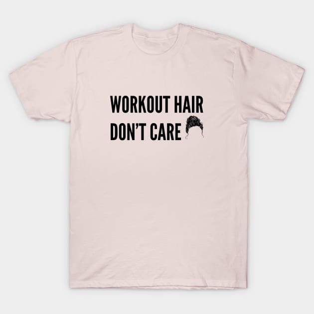 funny gym Humor for women - Workout hair don't care T-Shirt by Patterns-Hub